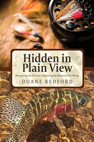 Read Online Hidden in Plain View: Recognizing the Obvious-Exploiting the Obscure in Fly Fishing - Duane Redford | PDF