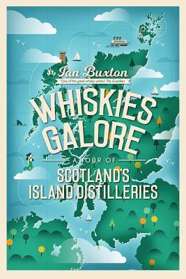 Full Download Whiskies Galore: A Tour of Scotland's Island Distilleries - Ian Buxton | PDF