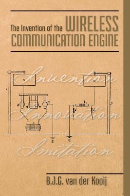 Full Download The Invention of the Wireless Communication Engine - B.J.G. van der Kooij | PDF