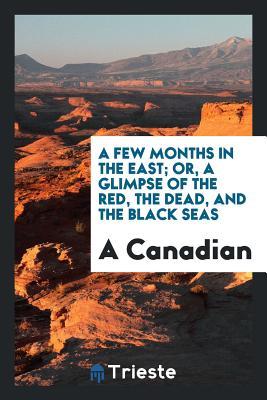 Read A Few Months in the East; Or, a Glimpse of the Red, the Dead, and the Black Seas - James Bell Forsyth file in PDF