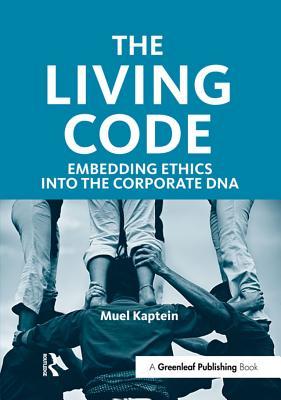 Read The Living Code: Embedding Ethics Into the Corporate DNA - Muel Kaptein | ePub