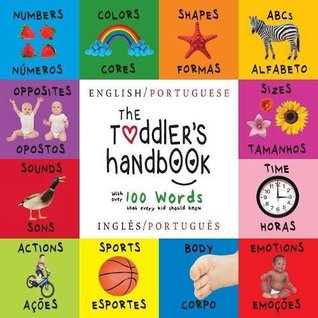Download The Toddler's Handbook: Bilingual (English / Portuguese) (Inglês / Português) Numbers, Colors, Shapes, Sizes, ABC Animals, Opposites, and Sounds, with  Early Readers: Children's Learning Books - Dayna Martin file in ePub