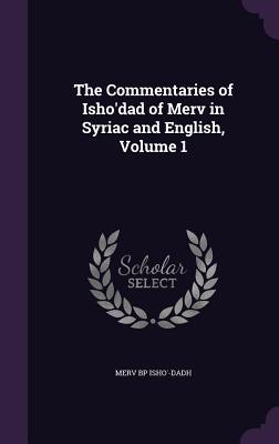 Read Online The Commentaries of Isho'dad of Merv in Syriac and English, Volume 1 - Merv Bp Isho'-Dadh file in ePub