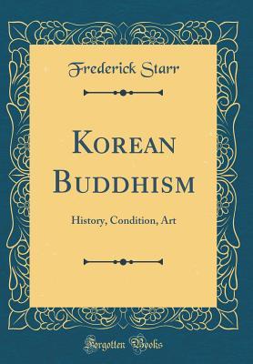 Full Download Korean Buddhism: History, Condition, Art (Classic Reprint) - Frederick Starr file in PDF