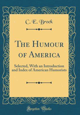 Read Online The Humour of America: Selected, with an Introduction and Index of American Humorists - Angus Evan Abbott | ePub