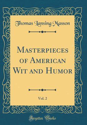 Read Masterpieces of American Wit and Humor, Vol. 2 (Classic Reprint) - Thomas Lansing Masson file in PDF