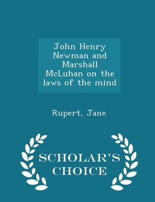 Download John Henry Newman and Marshall McLuhan on the Laws of the Mind - Scholar's Choice Edition - Jane Rupert | PDF