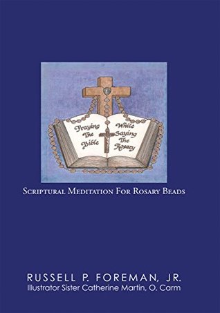 Download Praying the Bible While Saying the Rosary: Scriptural Meditation for Rosary Beads - Russell P. Foreman Jr. file in PDF