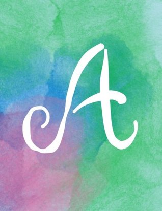 Read A: Monogram Initial A Notebook Watercolor Journal Diary 8.5 x 11 Large (Lined Paper) 100 pages - Nice Z. file in PDF
