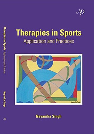 Read Therapies of Sports-Application and Practices (Therapies of Sports-Application and Practices) - Nayanika Singh | PDF