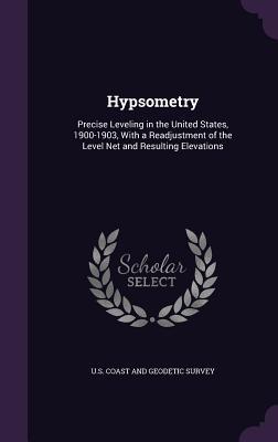 Download Hypsometry: Precise Leveling in the United States, 1900-1903, with a Readjustment of the Level Net and Resulting Elevations - United States Coast And Geodetic Survey | PDF