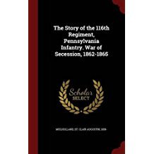 Download The Story of the 116th Regiment, Pennsylvania Infantry. War of Secession, 1862-1865 - St. Clair A. Mulholland | ePub