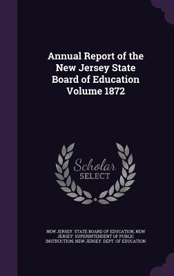 Full Download Annual Report of the New Jersey State Board of Education Volume 1872 - New Jersey State Board of Education file in ePub