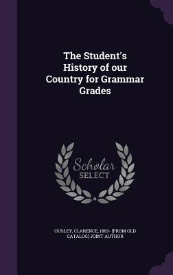 Read The Student's History of Our Country for Grammar Grades - Clarence Ousley | ePub