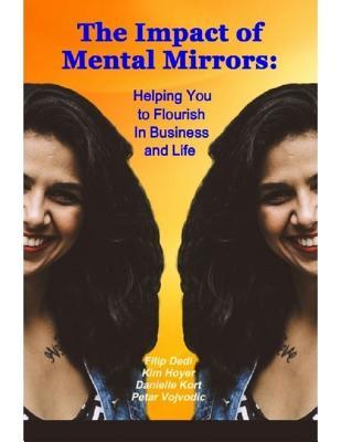 Read Online The Impact of Mental Mirrors: Helping You to Flourish in Business and Life - Filip Dedi file in PDF