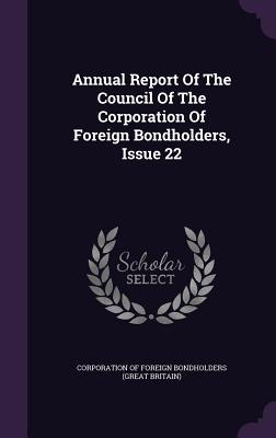 Read Online Annual Report of the Council of the Corporation of Foreign Bondholders, Issue 22 - Corporation of Foreign Bondholders (Grea | ePub