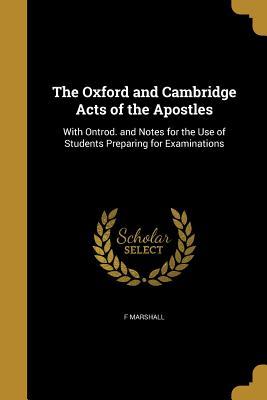 Read Online The Oxford and Cambridge Acts of the Apostles - F Marshall | ePub