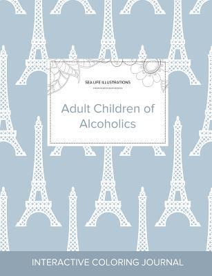 Read Online Adult Coloring Journal: Adult Children of Alcoholics (Sea Life Illustrations, Eiffel Tower) - Courtney Wegner | PDF