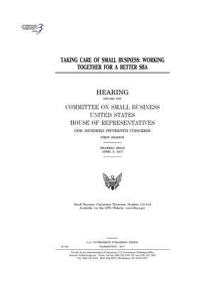 Read Taking Care of Small Business: Working Together for a Better Sba - U.S. Congress | PDF