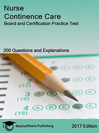 Full Download Nurse Continence Care: Board and Certification Practice Test - MedicalPearls Publishing LLC file in PDF