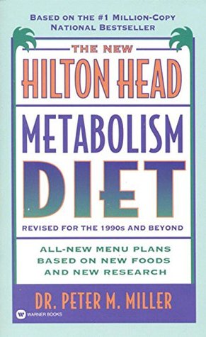Full Download The New Hilton Head Metabolism Diet: Revised for the 1990's and Beyond - Peter M. Miller | PDF