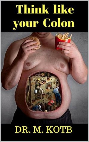 Read Online Think like your colon :How to cure your diverticulitis in amazing easy 3 steps-the scientific proven Diet guide for People with Diverticulitis and diverticulosis-plus  diverticulitis and diverticulosis Book 1) - Dr. Kotb file in PDF