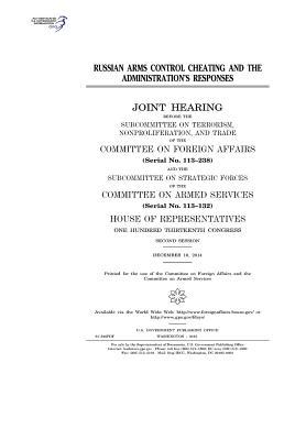 Read Russian Arms Control Cheating and the Administration's Responses: Joint Hearing Before the Subcommittee on Terrorism, Nonproliferation, and Trade of the Committee on Foreign Affairs and the Subcommittee on Strategic Forces of the Committee on Armed Servi - U.S. Congress | PDF