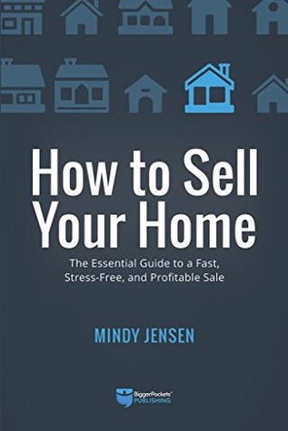 Read Online How to Sell Your Home: The Essential Guide to a Fast, Stress-Free, and Profitable Sale - Mindy Jensen | ePub