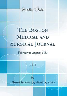 Read Online The Boston Medical and Surgical Journal, Vol. 8: February to August, 1833 (Classic Reprint) - Massachusetts Medical Society | PDF