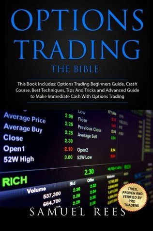 Read Options Trading: THE BIBLE This Book Includes: The beginners Guide   The Crash Course   The Best Techniques   Tips and Tricks   The Advanced Guide To  Cash With Options Trading (Volume 14) - Samuel Rees | ePub