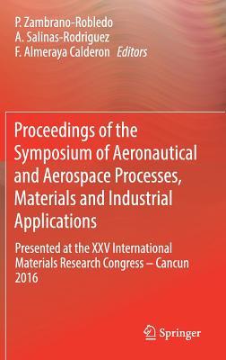 Download Proceedings of the Symposium of Aeronautical and Aerospace Processes, Materials and Industrial Applications: Presented at the XXV International Materials Research Congress - Cancun 2016 - Patricia del Carmen Zambrano Robledo file in ePub