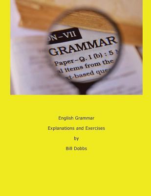 Read English Grammar Explanations and Exercises: A Practice Book for ESOL Students at B2-C1 Level - Bill Dobbs file in ePub