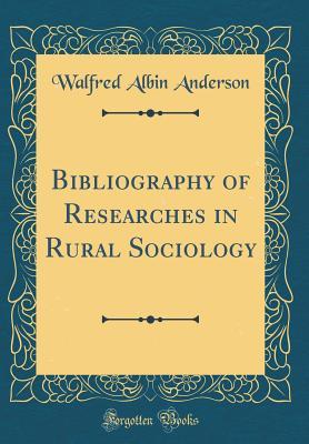 Read Online Bibliography of Researches in Rural Sociology (Classic Reprint) - Walfred Albin Anderson file in ePub