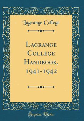 Full Download Lagrange College Handbook, 1941-1942 (Classic Reprint) - Lagrange College | ePub