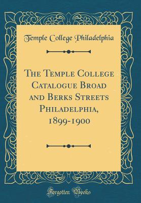 Download The Temple College Catalogue Broad and Berks Streets Philadelphia, 1899-1900 (Classic Reprint) - Temple College Philadelphia | ePub