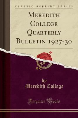 Download Meredith College Quarterly Bulletin 1927-30 (Classic Reprint) - Meredith College | PDF