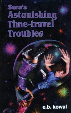 Read Sara's Astonishing Time-travel Troubles-Book 4-The Sara Series - e.b. kowal file in ePub