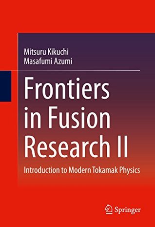 Read Online Frontiers in Fusion Research II: Introduction to Modern Tokamak Physics - Mitsuru Kikuchi | PDF