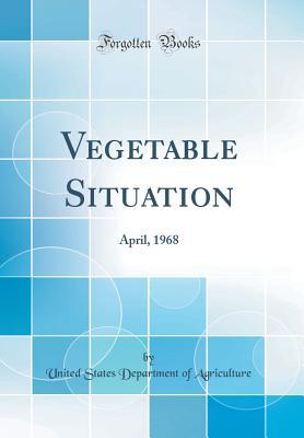 Read Vegetable Situation: April, 1968 (Classic Reprint) - U.S. Department of Agriculture file in ePub