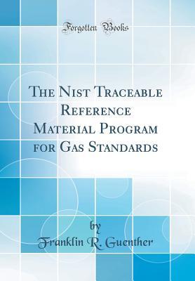 Full Download The Nist Traceable Reference Material Program for Gas Standards (Classic Reprint) - Franklin R Guenther | PDF