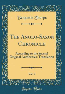 Full Download The Anglo-Saxon Chronicle, Vol. 2: According to the Several Original Authorities; Translation (Classic Reprint) - Benjamin Thorpe | ePub
