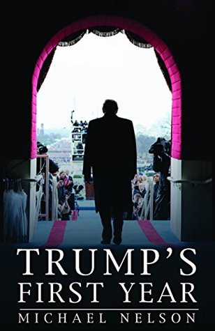 Read Online Trump's First Year (Miller Center Studies on the Presidency) - Michael Nelson file in ePub
