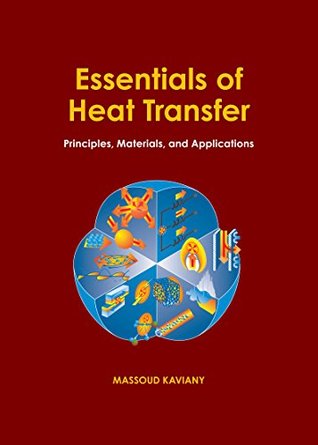 Read Essentials of Heat Transfer: Principles, Materials, and Applications - Massoud Kaviany | PDF