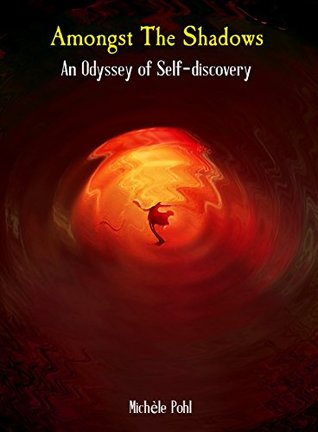 Read Amongst The Shadows: An Odyssey of Self-discovery - Michèle Pohl | PDF