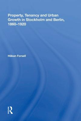 Download Property, Tenancy and Urban Growth in Stockholm and Berlin, 1860�920 - Hakan Forsell file in PDF