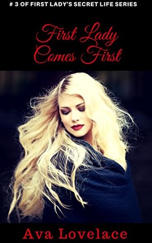 Read Online First Lady Comes First: Her First Lesbian Experience (First Lady’s Secret Life Series Book 3) - Ava L. Lovelace | ePub