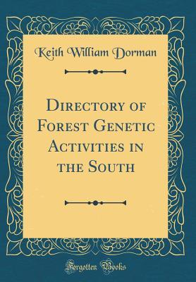 Full Download Directory of Forest Genetic Activities in the South (Classic Reprint) - Keith William Dorman file in PDF