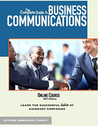Download The Complete Guide To Business Communications - Emmanuel Finnih | PDF
