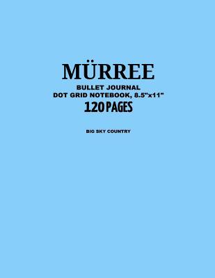 Read Online Murree Bullet Journal, Big Sky Country, Dot Grid Notebook, 8.5 X 11, 120 Pages: Notebook, Journal, Design Book, Sketch Book, Idea Book, Diary, Travel, Simplicity, Happiness - Grumpy Robot Journals | ePub