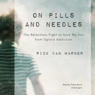 Read Online On Pills and Needles: The Relentless Fight to Save My Son from Opioid Addiction - Rick Van Warner file in ePub